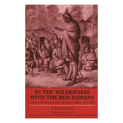 "In the Wilderness with the Red Indians: German Missionary to the Michigan Indians, 1847-1853" -