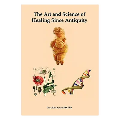 "The Art and Science of Healing Since Antiquity" - "" ("Varma Daya Ram")(Pevná vazba)