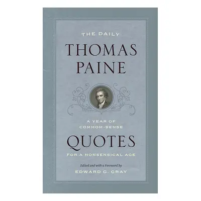 "The Daily Thomas Paine: A Year of Common-Sense Quotes for a Nonsensical Age" - "" ("Paine Thoma