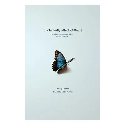 "The Butterfly Effect of Grace" - "" ("Russell Rex G.")(Paperback)