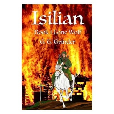 "Isilian: Book 1 Lone Wolf" - "" ("Grinder Gabriel T.")(Paperback)