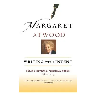 "Writing with Intent: Essays, Reviews, Personal Prose: 1983-2005" - "" ("Atwood Margaret")(Paper