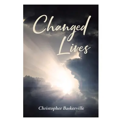 "Changed Lives" - "" ("Baskerville Christopher")(Paperback)