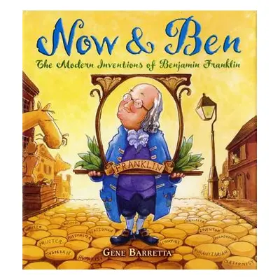 "Now & Ben: The Modern Inventions of Benjamin Franklin" - "" ("Barretta Gene")(Paperback)