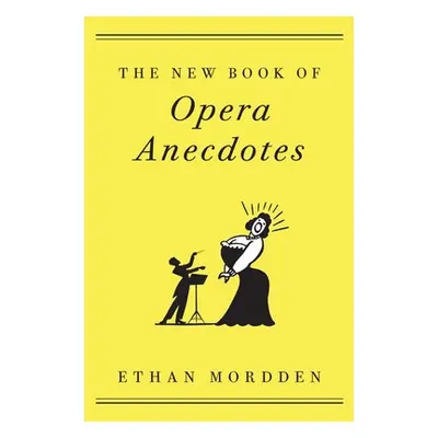 "The New Book of Opera Anecdotes" - "" ("Mordden Ethan")(Paperback)