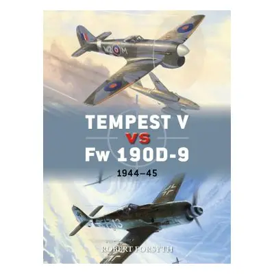 "Tempest V Vs FW 190d-9: 1944-45" - "" ("Forsyth Robert")(Paperback)