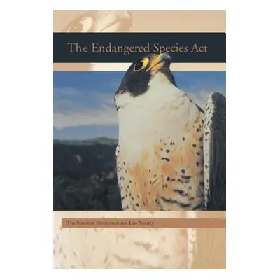 "The Endangered Species ACT" - "" ("Stanford Environmental Law Society")(Paperback)