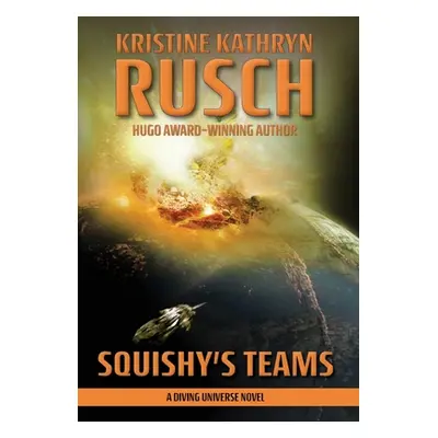 "Squishy's Teams: A Diving Universe Novel" - "" ("Rusch Kristine Kathryn")(Pevná vazba)