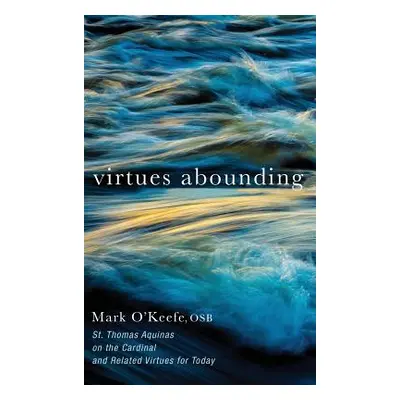 "Virtues Abounding" - "" ("O'Keefe Mark Osb")(Pevná vazba)