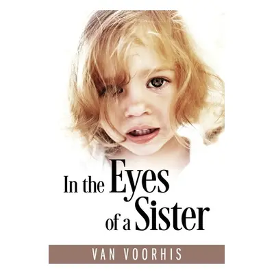 "In the Eyes of a Sister" - "" ("Voorhis Van")(Paperback)