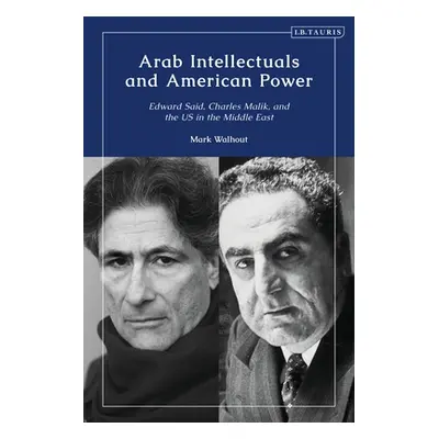 "Arab Intellectuals and American Power: Edward Said, Charles Malik, and the US in the Middle Eas