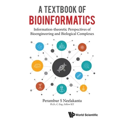 "Textbook of Bioinformatics, A: Information-Theoretic Perspectives of Bioengineering and Biologi