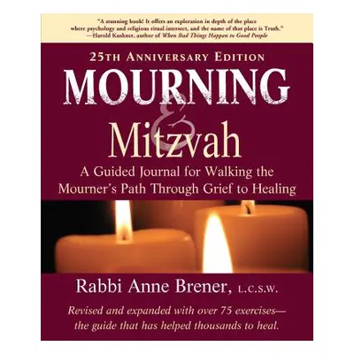 "Mourning and Mitzvah: A Guided Journal for Walking the Mourner's Path Through Grief to Healing