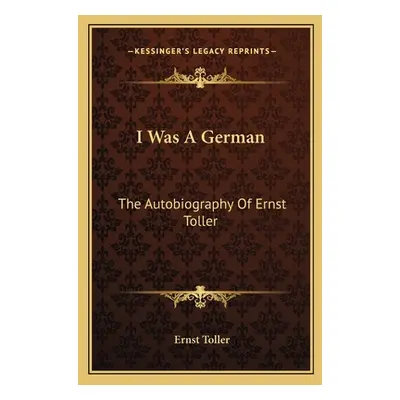 "I Was a German: The Autobiography of Ernst Toller" - "" ("Toller Ernst")(Paperback)