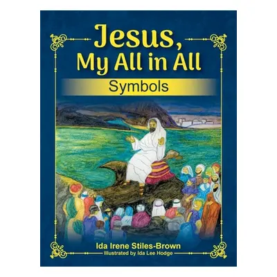 "Jesus, My All in All, Symbols" - "" ("Stiles-Brown Ida")(Paperback)