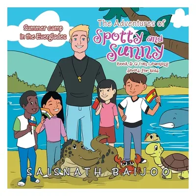 "The Adventures of Spotty and Sunny Book 5: a Fun Learning Series for Kids: Summer Camp in the E