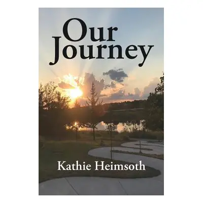 "Our Journey" - "" ("Heimsoth Kathie")(Paperback)