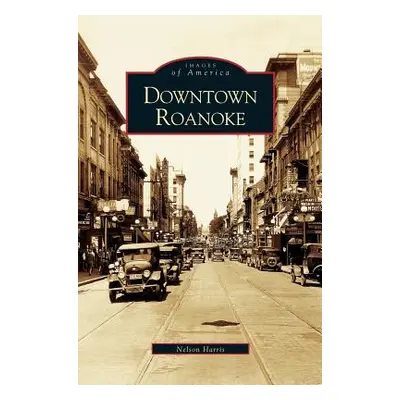 "Downtown Roanoke" - "" ("Harris C. Nelson")(Pevná vazba)