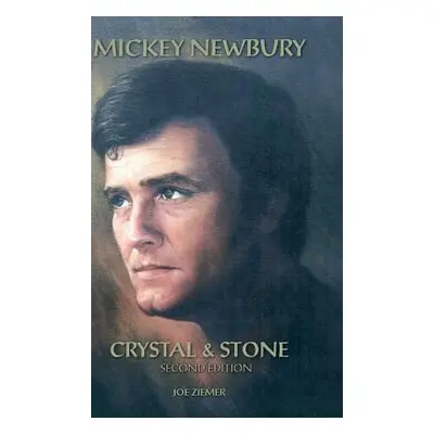 "Mickey Newbury Crystal & Stone: Second Edition" - "" ("Ziemer Joe")(Pevná vazba)