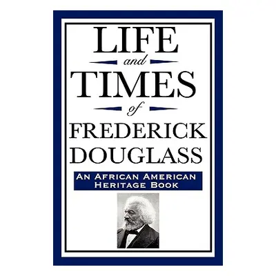 "Life and Times of Frederick Douglass (an African American Heritage Book)" - "" ("Douglass Frede