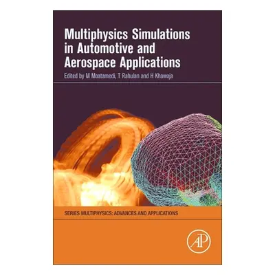 "Multiphysics Simulations in Automotive and Aerospace Applications" - "" ("Moatamedi Mojtaba")(P