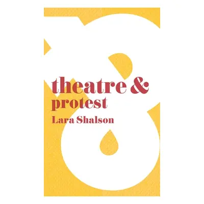 "Theatre & Protest" - "" ("Shalson Lara")(Paperback)