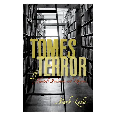 "Tomes of Terror: Haunted Bookstores and Libraries" - "" ("Leslie Mark")(Paperback)