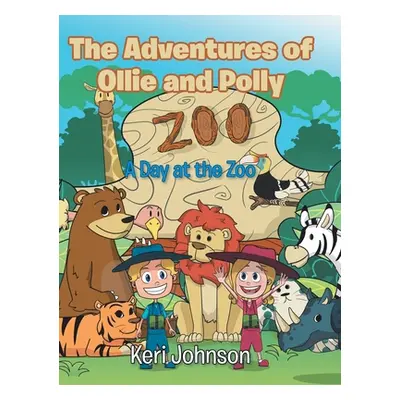 "The Adventures of Ollie and Polly: A Day at the Zoo" - "" ("Johnson Keri")(Pevná vazba)