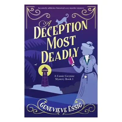 "A Deception Most Deadly: An utterly addictive historical cozy murder mystery" - "" ("Essig Gene