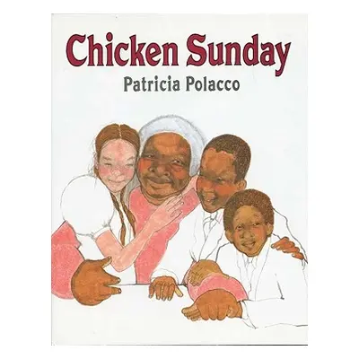 "Chicken Sunday" - "" ("Polacco Patricia")(Pevná vazba)