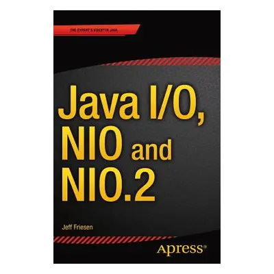 "Java I/O, Nio and Nio.2" - "" ("Friesen Jeff")(Paperback)