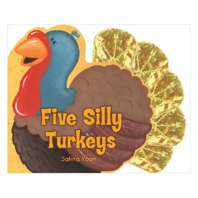 "Five Silly Turkeys" - "" ("Yoon Salina")(Board Books)