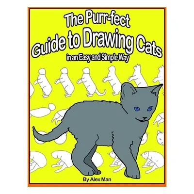 "The Purr-fect Guide to Drawing Cats in an Easy and Simple Way: