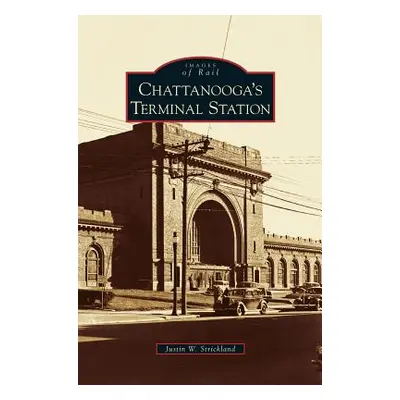 "Chattanooga's Terminal Station" - "" ("Strickland Justin W.")(Pevná vazba)