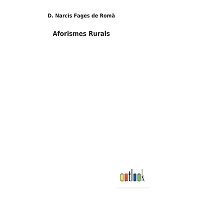 "Aforismes Rurals" - "" ("Fages de Rom D. Narcs")(Pevná vazba)