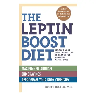 "The Leptin Boost Diet: Unleash Your Fat-Controlling Hormones for Maximum Weight Loss" - "" ("Is