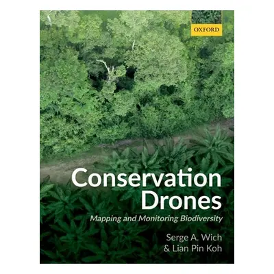 "Conservation Drones: Mapping and Monitoring Biodiversity" - "" ("Wich Serge A.")(Paperback)