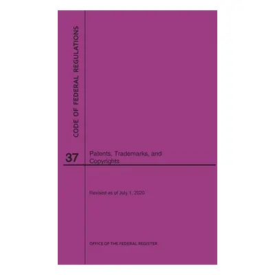 "Code of Federal Regulations Title 37, Patents, Trademarks and Copyrights, 2020" - "" ("Nara")(P