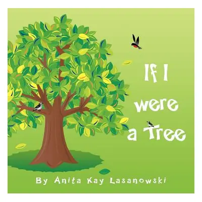 "If I were a tree" - "" ("Lasanowski Anita Kay")(Paperback)