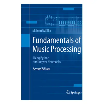 "Fundamentals of Music Processing: Using Python and Jupyter Notebooks" - "" ("Mller Meinard")(Pe