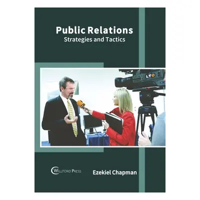 "Public Relations: Strategies and Tactics" - "" ("Chapman Ezekiel")(Pevná vazba)