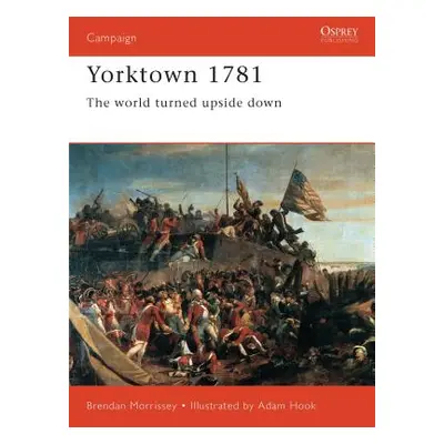 "Yorktown 1781: The World Turned Upside Down" - "" ("Morrissey Brendan")(Paperback)