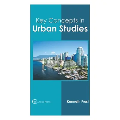 "Key Concepts in Urban Studies" - "" ("Frost Kenneth")(Pevná vazba)