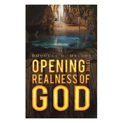 "Opening to the Realness of God" - "" ("Melloy Douglas H.")(Pevná vazba)