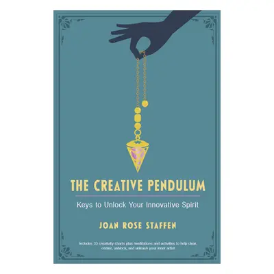 "The Creative Pendulum: Keys to Unlock Your Innovative Spirit" - "" ("Staffen Joan Rose")(Paperb