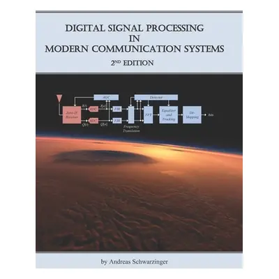 "Digital Signal Processing in Modern Communication Systems (Edition 2)" - "" ("Schwarzinger Andr