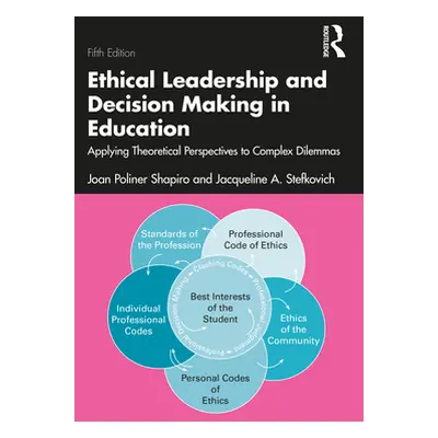 "Ethical Leadership and Decision Making in Education: Applying Theoretical Perspectives to Compl