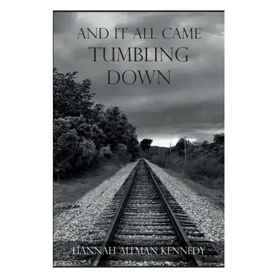 "And It All Came Tumbling Down" - "" ("Allman Kennedy Hannah")(Paperback)