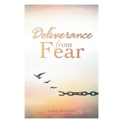 "Deliverance from Fear" - "" ("Rendon Elisa")(Paperback)