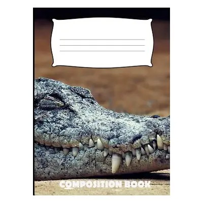 "Composition Book: Crocodile Composition Notebook Wide Ruled" - "" ("Publishing Pinnacle Novelty